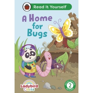 Ladybird Class A Home for Bugs: Read It Yourself - Level 2 Developing Reader | Ladybird (ISBN: 9780241563960)