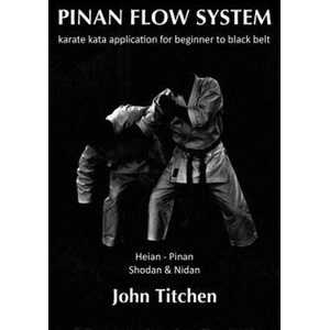 Pinan Flow System: Heian - Pinan Shodan & Nidan: karate kata application for beginner to black belt | John Titchen, Iain Abernethy (ISBN: 9781494959050)