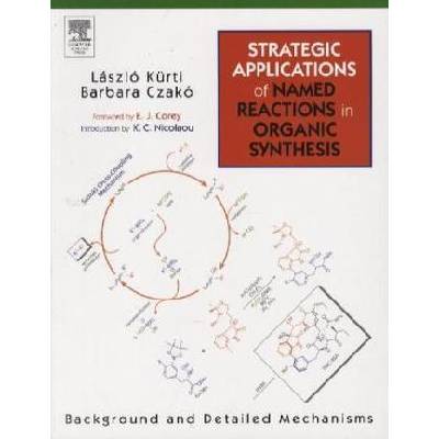Strategic Applications of Named Reactions in Organic Synthesis - Kurti, Laszlo