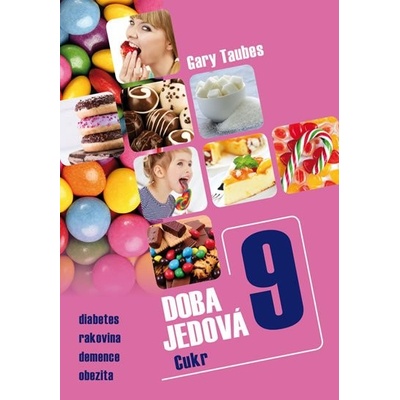 Doba jedová 9 - Cukr - Taubes Gary