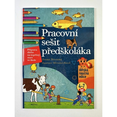 Pracovní sešit předškoláka - Ivana Novotná – Zbozi.Blesk.cz