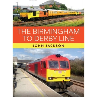The Birmingham to Derby Line - John Jackson