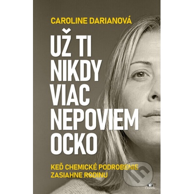 Už ti nikdy viac nepoviem ocko - Caroline Darian
