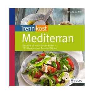 Trennkost mediterran | Ursula Summ (ISBN: 9783830468769)