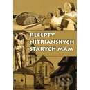 Knihy Recepty nitrianskych starých mám - Anzelma Hlôšková, Milan Hlôška
