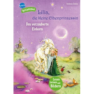 Lilia, die kleine Elbenprinzessin. Das verzauberte Einhorn | Arena Erstlesebücher, Stefanie Dahle (ISBN: 9783401721705)