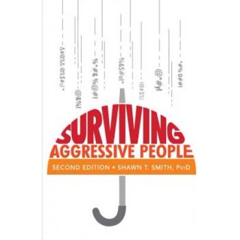 Surviving Aggressive People | Shawn T. Smith