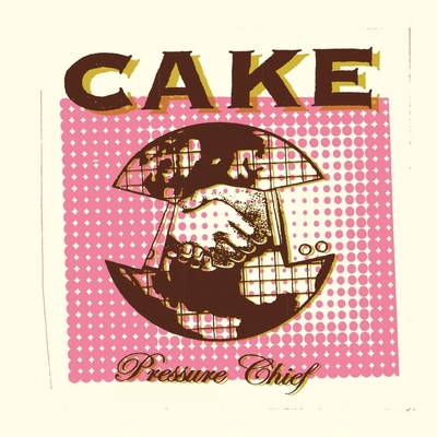CAKE - Pressure Chief LP