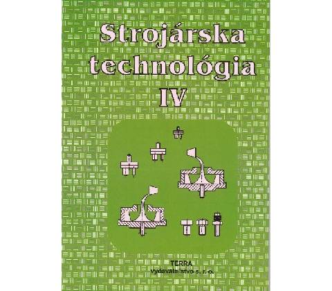 Strojárska technológia IV.