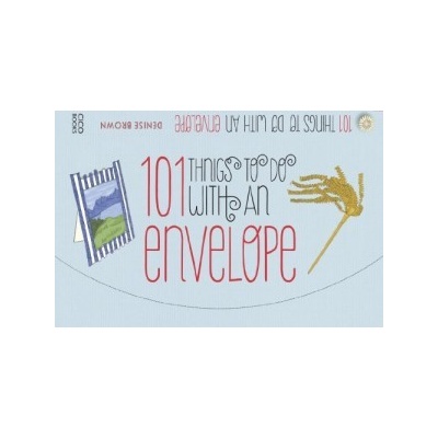 101 Things to do with an Envelope - Fun, friv- Denise Brown