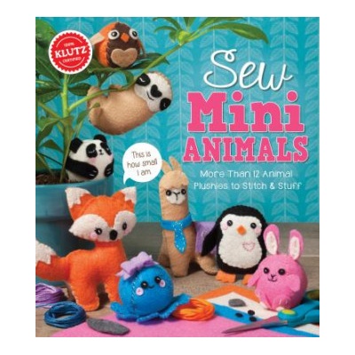 Sew Mini Animals Editors of Klutz