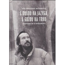 S dušou na jazyku, s kožou na trhu - Eva Kristová-Mitanová