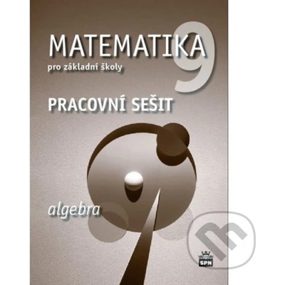 Matematika 9 pro základní školy - Algebra - Pracovní sešit