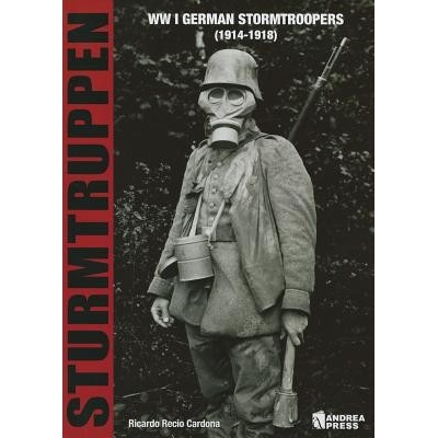 Sturmtruppen: Wwi German Stormtroopers 1914-1918 Recio Cardona Ricardo Pevná vazba