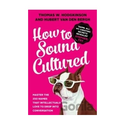 How to Sound Cultured: Master The 250 Names T- Hubert Van Den Bergh