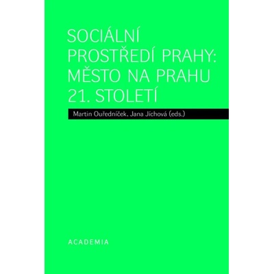 Sociální prostředí Prahy: město na prahu 21. století - Jana Jíchová