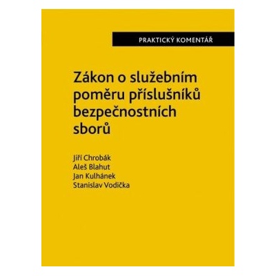 Zákon o služebním poměru příslušníků bezpečnostních sborů 361/2003 Sb.. - Praktický komentář - Jiří Chrobák
