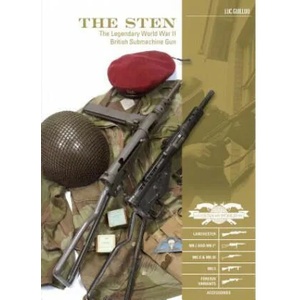Sten: The Legendary World War II British Submachine Gun | Luc Guillou (ISBN: 9780764354854)