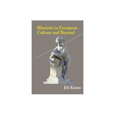 Rhetoric in European Culture and Beyond