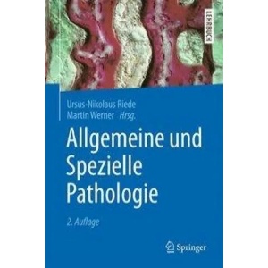 Allgemeine und Spezielle Pathologie | Ursus-Nikolaus Riede, Martin Werner (ISBN: 9783662487242)