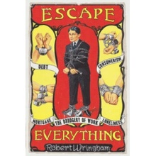 Escape Everything Wringham Robert