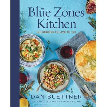 The Blue Zones Kitchen : 100 Recipes to Live to 100 - Buettner Dan