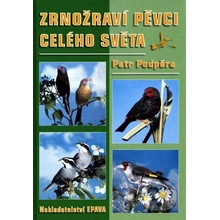 Zrnožraví pěvci celého světa - Petr Podpěra