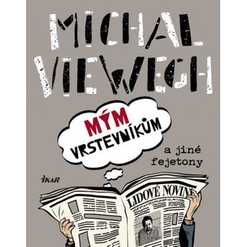 Mým vrstevníkům a jiné fejetony - Michal Viewegh