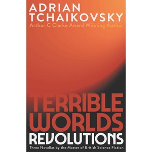 Terrible Worlds: Revolutions | Tchaikovsky, Adrian (ISBN: 9781786188885)
