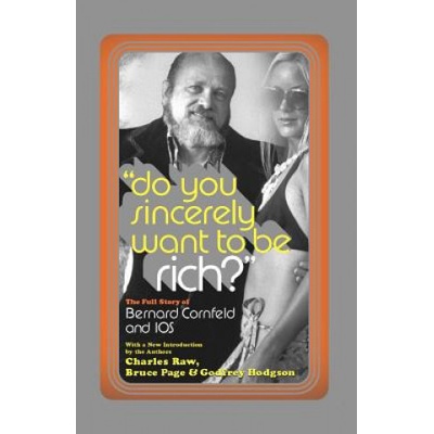 Do You Sincerely Want to Be Rich?: The Full Story of Bernard Cornfeld and I.O.S. Raw CharlesPaperback