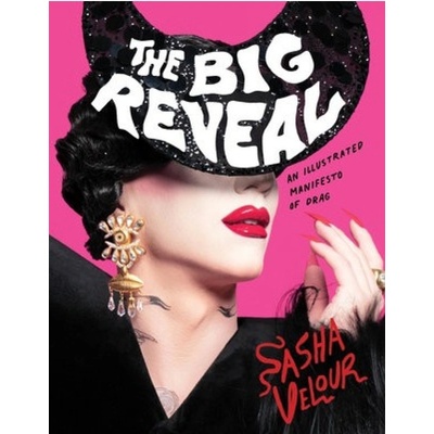 Big Reveal, An Illustrated Manifesto of Drag HarperCollins Publishers Inc