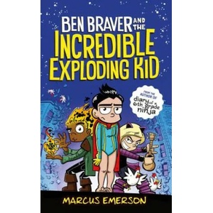 Ben Braver and the Incredible Exploding Kid | Marcus Emerson, Marcus Emerson (ISBN: 9781250233417)
