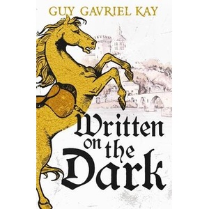 Written on the Dark | Guy Gavriel Kay (ISBN: 9781399747042)