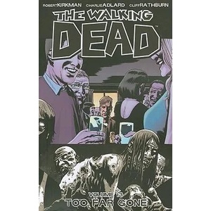 Walking Dead Volume 13: Too Far Gone (ISBN: 9781607063292)