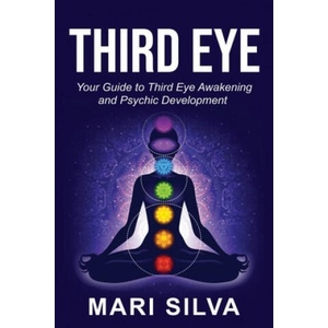 Third Eye: Your Guide to Third Eye Awakening and Psychic Development (2020)