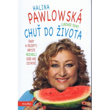 Chuť do života - Halina Pawlowská, Lubomír Teprt