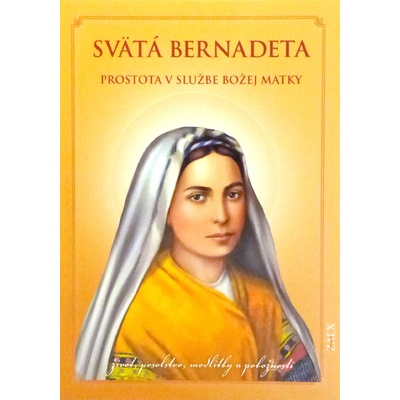 Svätá Bernadeta – prosta v službe matky - Kolektív