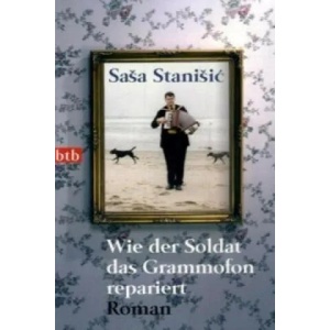 Wie der Soldat das Grammofon repariert | Sasa Stanisic (2008)