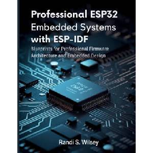 Professional ESP32 Embedded Systems with ESP-IDF (ISBN: 9798271308956)