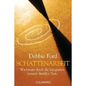 Schattenarbeit | Debbie Ford, Gabriele Kuby (ISBN: 9783442219834)