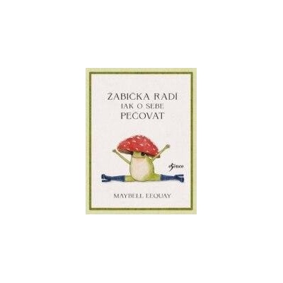 Žabka radí – Jak o sebe pečovat - Maybell Eequay