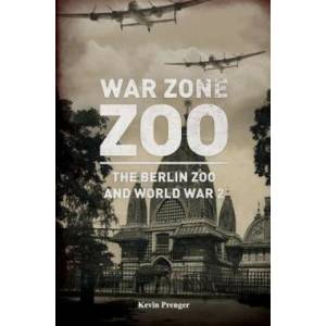 War Zone Zoo: The Berlin Zoo and World War 2 | Arnold Palthe, Kevin Prenger (ISBN: 9781980352785)