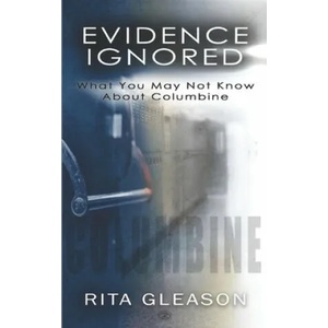 Evidence Ignored: What You May Not Know About Columbine | Kristi King-Morgan (ISBN: 9781947381186)