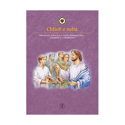 Chlieb z neba. Náboženská výchova pre 3. ročník ZŠ (evanjelické a. v. náboženstvo)