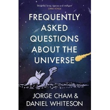 Frequently Asked Questions About the Universe - Daniel Whiteson, Jorge Cham, John Murray Press