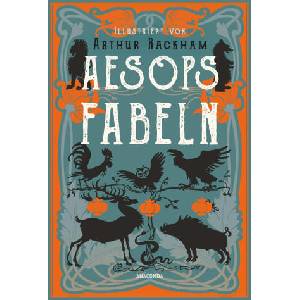 Aesops Fabeln. Illustriert von Arthur Rackham | Arthur Rackham (ISBN: 9783730612491)
