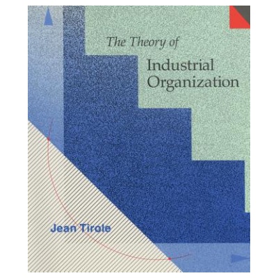 The Theory of Industrial Organization - J. Tirole