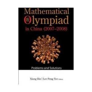 Mathematical Olympiad In China (2007-2008): Problems And Solutions | Xiong Bin, Lee Peng Yee (ISBN: 9789814261142)