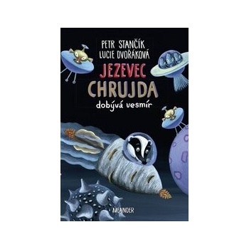 Jezevec Chrujda dobývá vesmír - Petr Stančík, Lucie Dvořáková