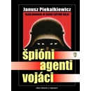 Špióni, agenti, vojáci - Piekalkiewicz Janusz